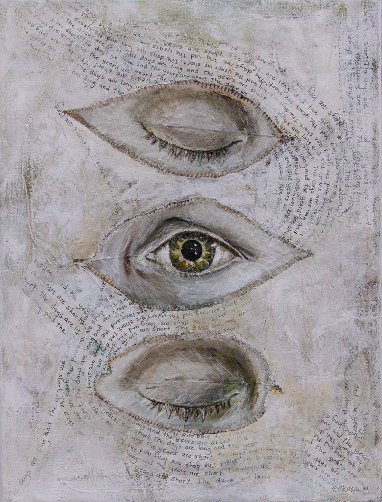 Mixed media acrylic painting featuring three painting leaves sewn to the canvas in a vertical row. On the leaves are three eyes, the center eye is painted open. the words "the days are long and the years are short" are in the painting. By Midwest Artist Taryn Okesson.